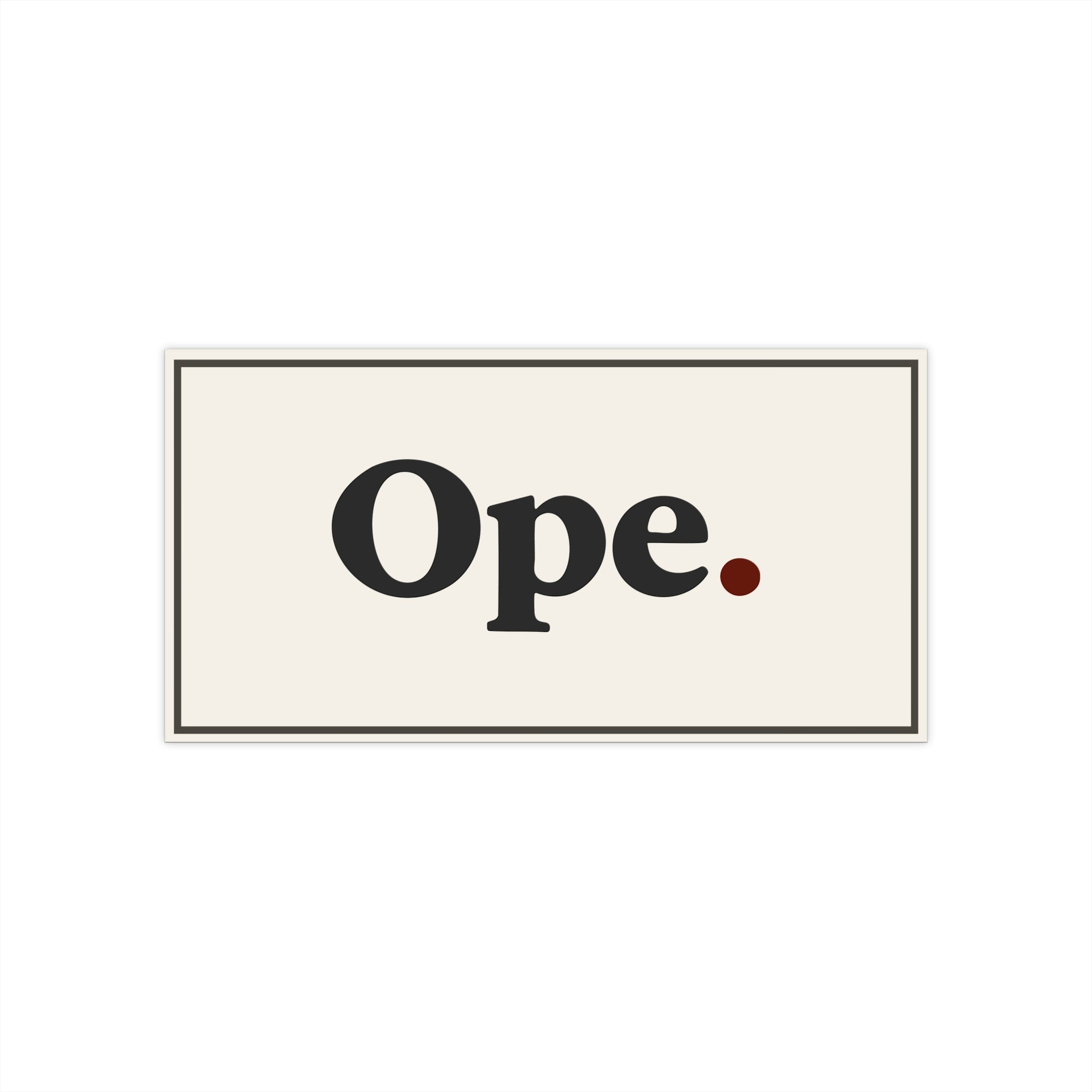 Ope. Bumper Sticker - Minimal Midwest Humor