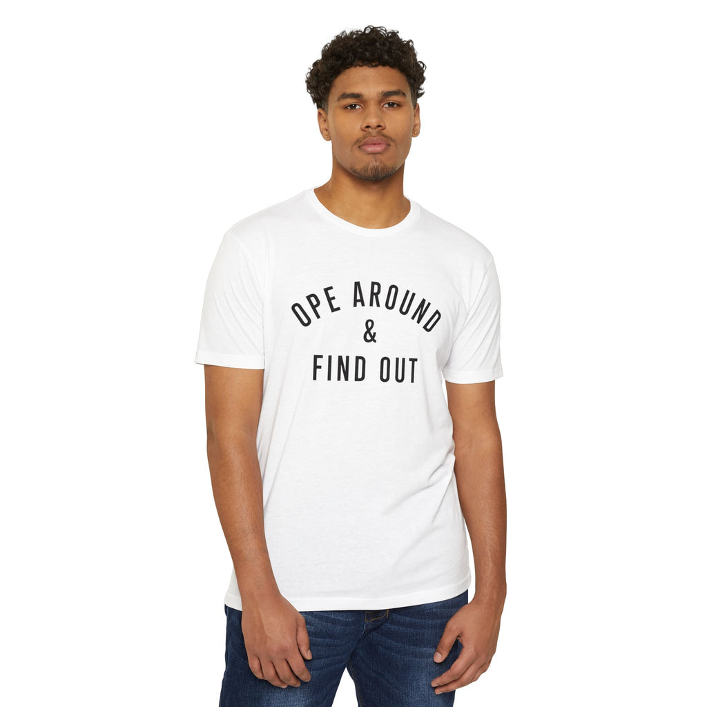 Ope Around & Find Out T-Shirt — Graphic Tee