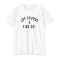 Ope Around & Find Out T-Shirt — Graphic Tee